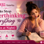 How to Stop Overthinking Everything (Even at Night)