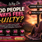 Why Do Good People Always Feel Guilty?